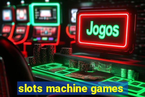 slots machine games