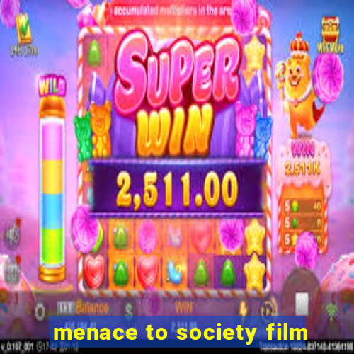 menace to society film