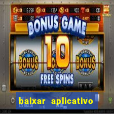 baixar aplicativo de aposta bet