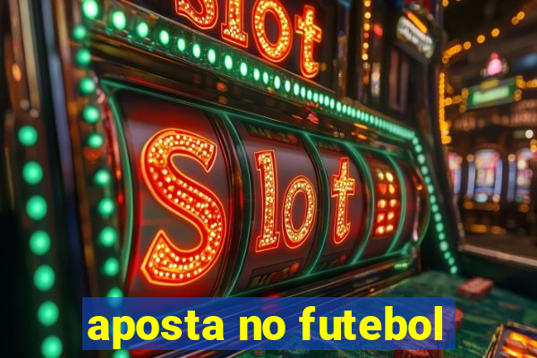 aposta no futebol