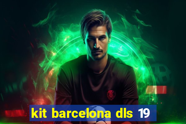 kit barcelona dls 19