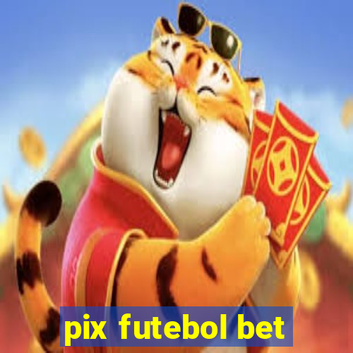 pix futebol bet