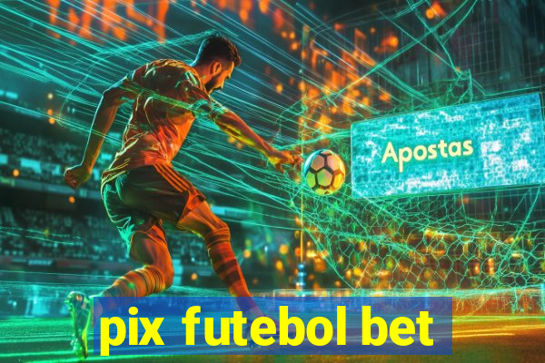 pix futebol bet