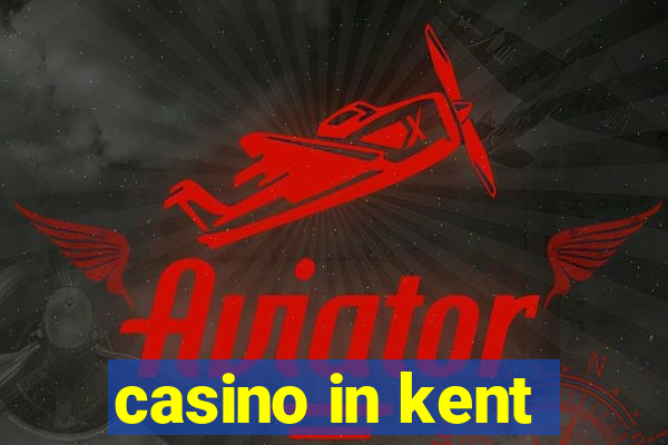 casino in kent