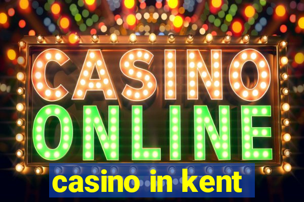 casino in kent