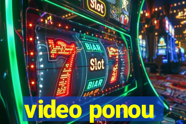 video ponou