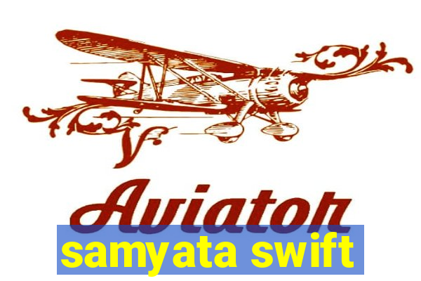 samyata swift