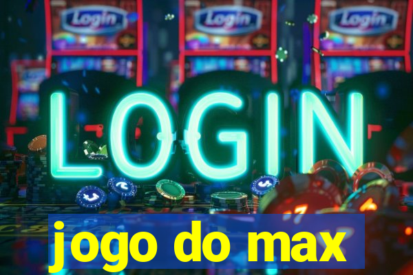 jogo do max