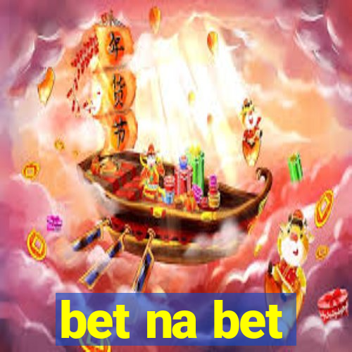 bet na bet