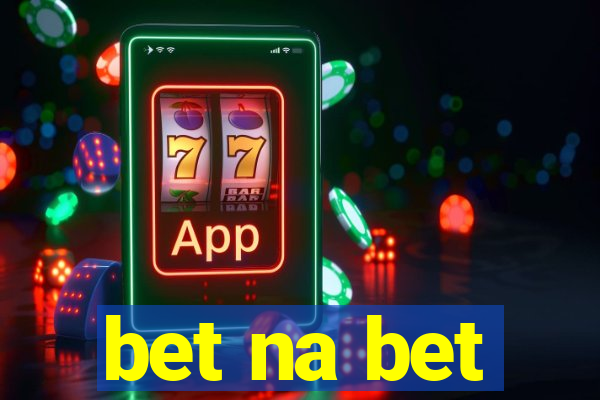 bet na bet