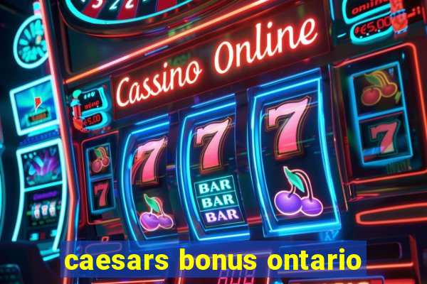 caesars bonus ontario