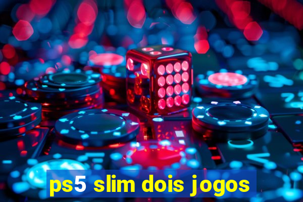 ps5 slim dois jogos