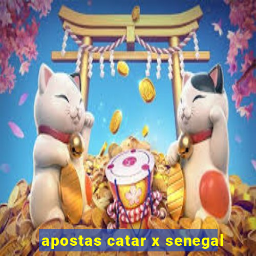 apostas catar x senegal