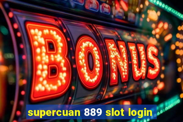 supercuan 889 slot login