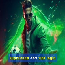 supercuan 889 slot login