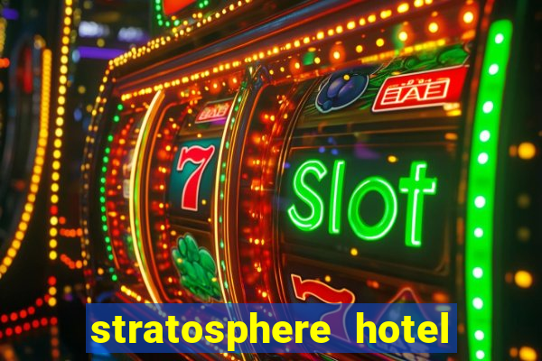 stratosphere hotel casino and tower las vegas nevada