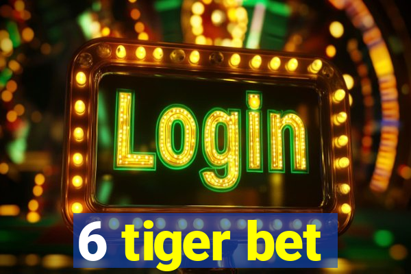 6 tiger bet