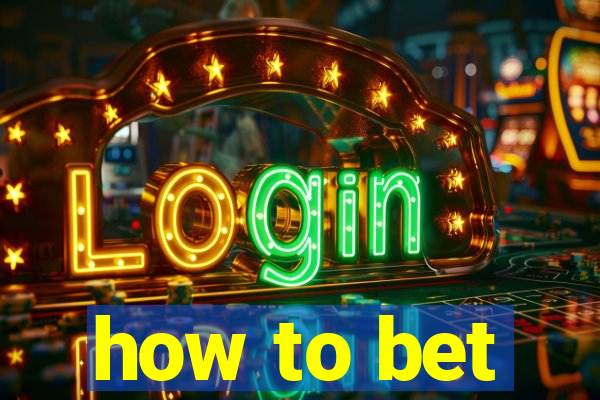 how to bet