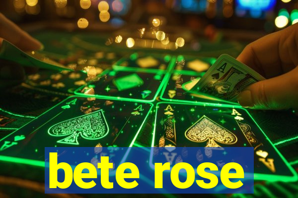 bete rose