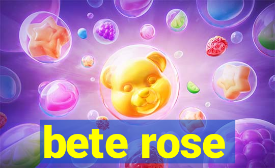 bete rose