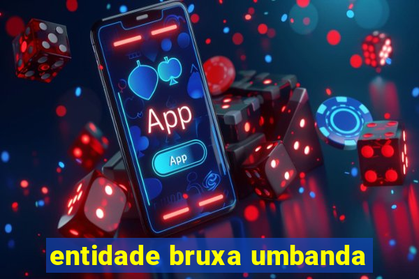 entidade bruxa umbanda