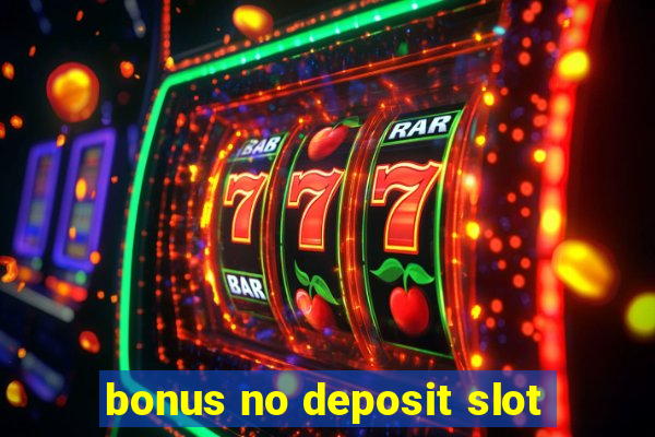 bonus no deposit slot