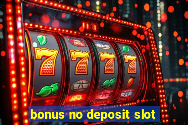 bonus no deposit slot