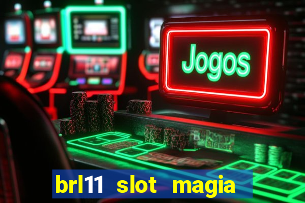 brl11 slot magia paga mesmo