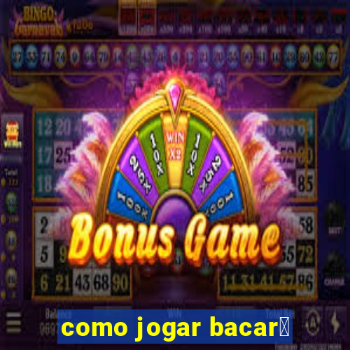 como jogar bacar谩