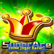 como jogar bacar谩