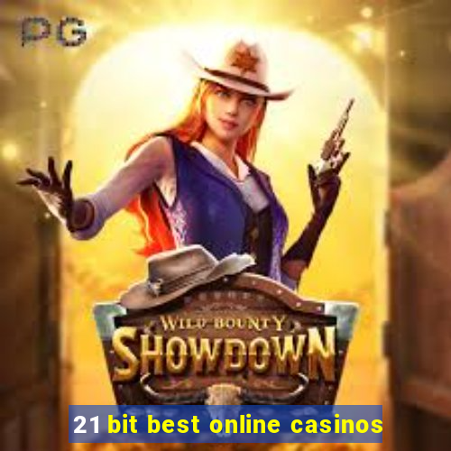 21 bit best online casinos