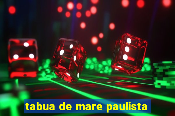 tabua de mare paulista