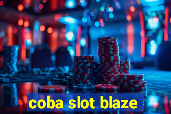 coba slot blaze