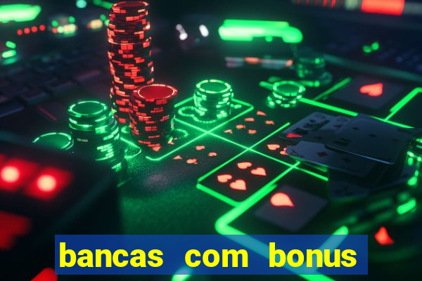 bancas com bonus de cadastro