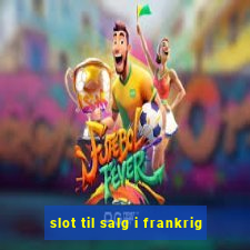 slot til salg i frankrig