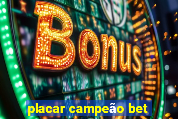 placar campeão bet