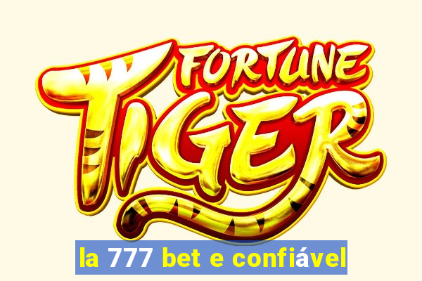 la 777 bet e confiável