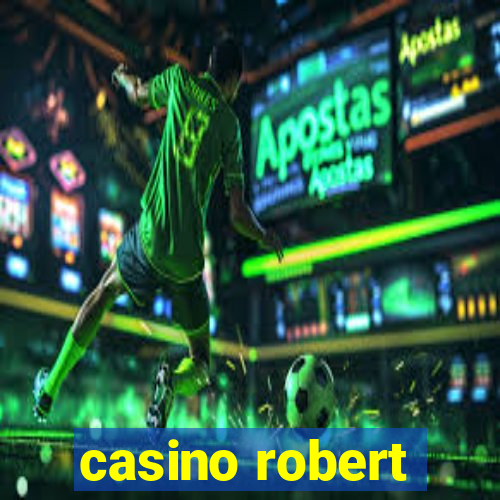 casino robert