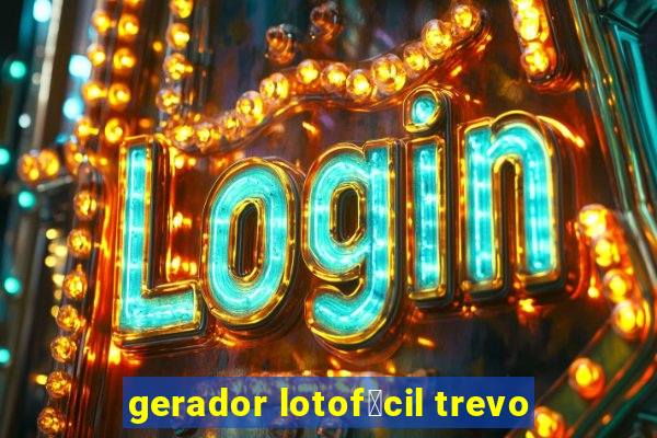 gerador lotof谩cil trevo