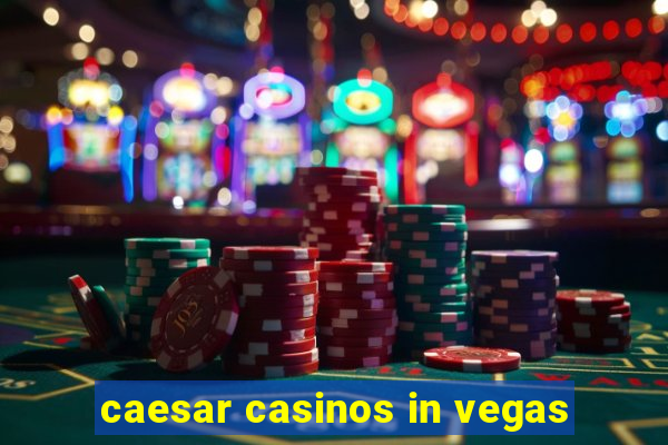 caesar casinos in vegas