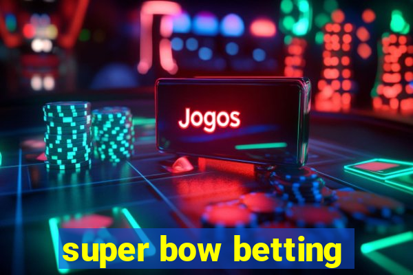 super bow betting