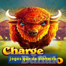 jogos que da dinheiro