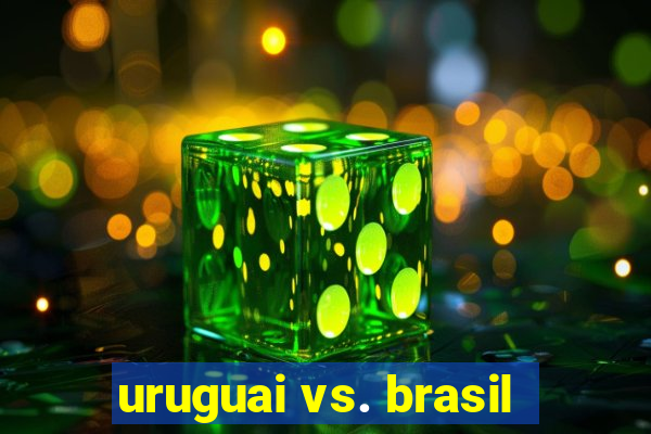 uruguai vs. brasil