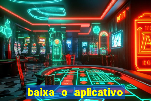 baixa o aplicativo da betano