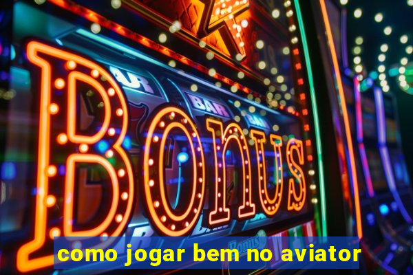 como jogar bem no aviator