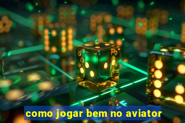 como jogar bem no aviator