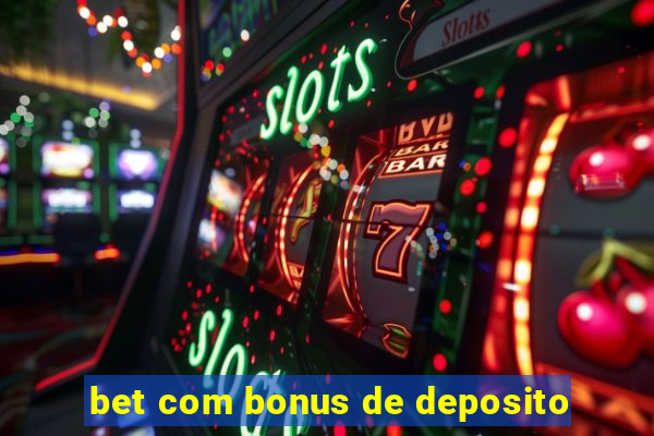 bet com bonus de deposito