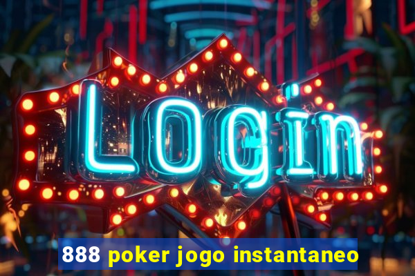 888 poker jogo instantaneo