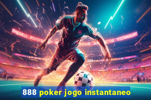 888 poker jogo instantaneo