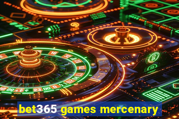 bet365 games mercenary